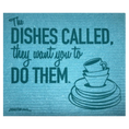 Load image into Gallery viewer, The DISHES CALLED, they want you to DO THEM Swedish dishcloths soakitup.shop