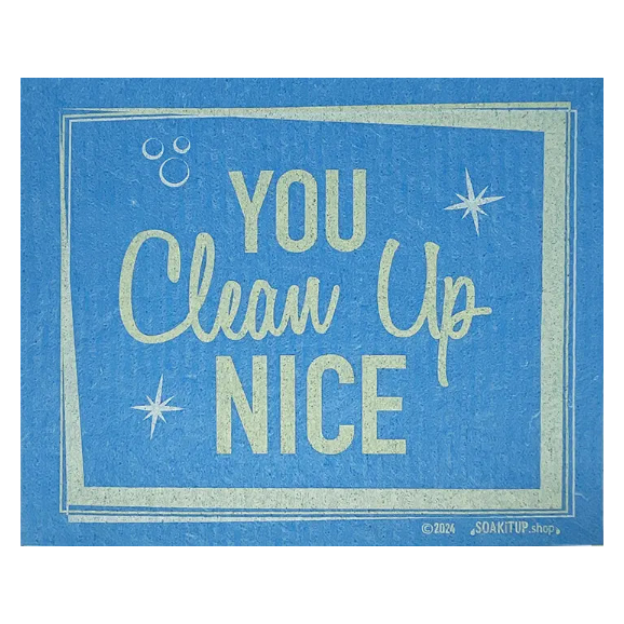 You Clean Up Nice - Blue - Swedish Dishcloths