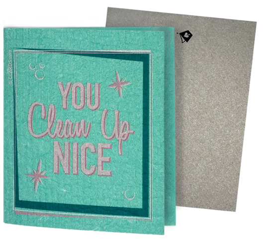 You Clean Up Nice –Greeting Card Turns to Swedish Sponge