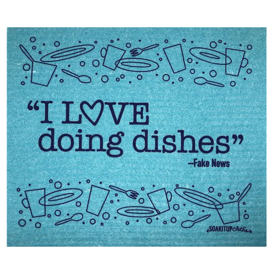 "I LOVE doing dishes"– Fake News Swedish dishcloths soakitupcloths.com