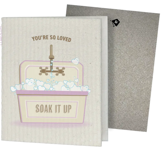 You’re So Loved Soak iT Up Clards eco-friendly greeting card - sink bubbles- turns into 2 reusable sponge cleaning cloths.